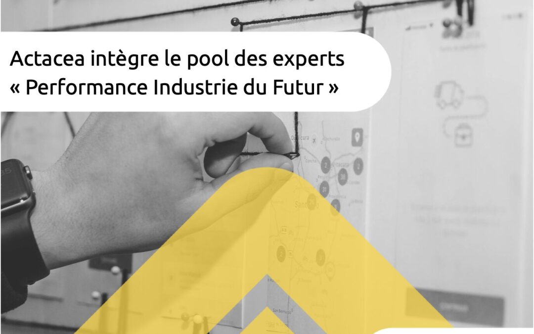 Actacea intègre le pool des experts ‘Performance Industrie du Futur’